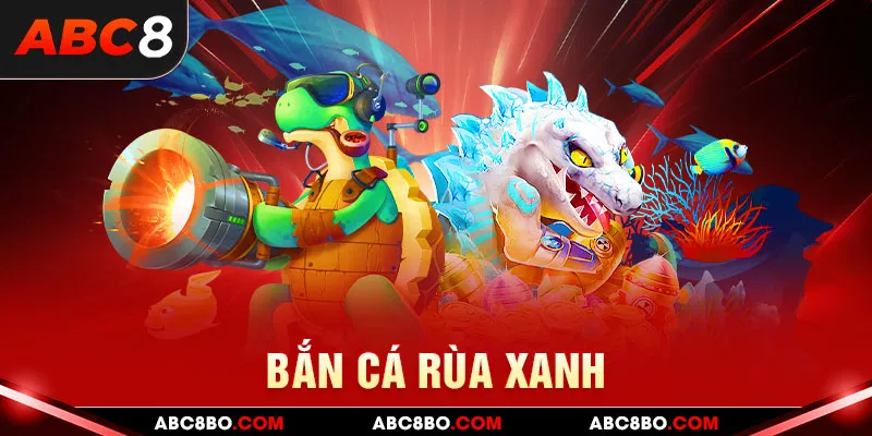 Bắn cá rùa xanh